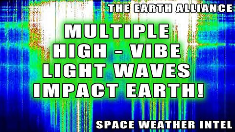 MORE POWERFUL COSMIC LIGHT WAVES IMPACT EARTH! ✨ THE EARTH ALLIANCE ✨ SPACE WEATHER INTEL ✨