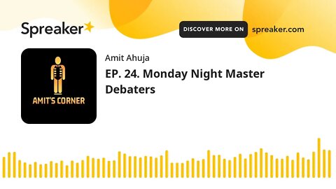 EP. 24. Monday Night Master Debaters (part 5 of 7)