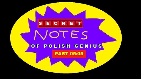 SECRET Notes of POLISH GENIUS - Part 05 / 05