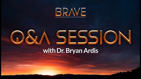 Brave Reloaded - Q&A Session with Dr. Bryan Ardis