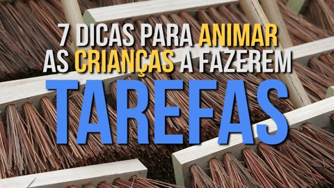 7 Formas de Ensinar as Crianças a Fazer Tarefas