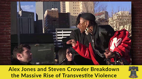 Alex Jones and Steven Crowder Breakdown the Massive Rise of Transvestite Violence