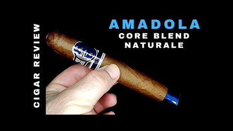 Amadola CORE Blend Naturale Toro Cigar Review