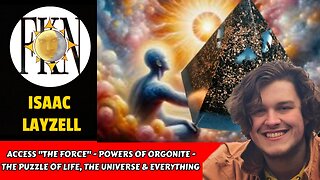 Access "The Force" - Powers of Orgonite - Puzzle of Life, The Universe & Everything | Isaac Layzell