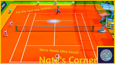 I'm the Last one Online... | Mario Tennis Ultra Smash
