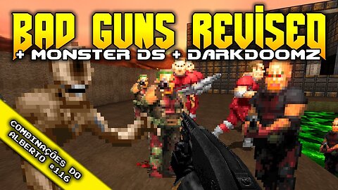Bad Guns Revised + Monster DS + DarkDoomZ [Combinações do Alberto 116]