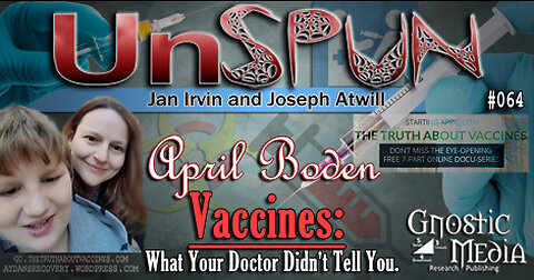 UnSpun 064 – April Boden – “Vaccines: What Your Doctor Didn’t Tell You”