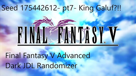 Final Fantasy V Advanced Dark JDL Radnomizer-pt7- King Galuf??!!!