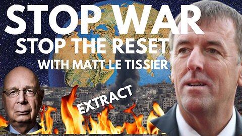 HOW WE CAN PROTEST WAR AND RESIST THE GREAT RESET! WITH MATT LE TISSIER! (EXTRACT)