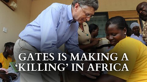 Bill Gates Is Making a 'Killing' In Africa