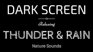 THUNDER and RAIN Sounds for Sleeping BLACK SCREEN | Sleep and Relaxation | Dark Screen Nature Sounds