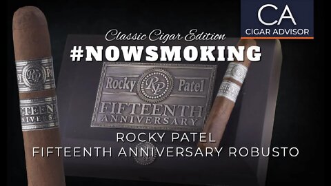 #NS: Classic Edition: Rocky Patel Fifteenth Anniversary Robusto Cigar Review