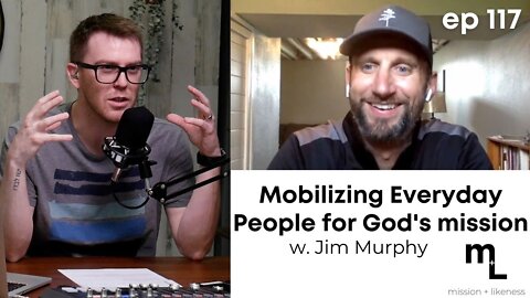 Mobilizing Everyday People for God's Mission with Jim Murphy