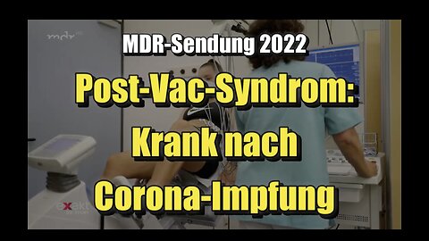 🟥 💉 Post-Vac-Syndrom: Krank nach Corona-Impfung (MDR-Fernsehen ⎪ 19.10.2022)