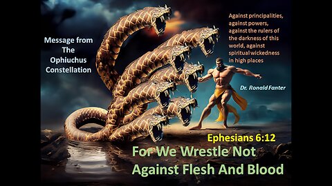 The Message from The Ophiuchus Constellation, For We Wrestle Not Against Flesh and Blood Dr. Fanter