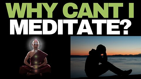 Why Cant I meditate? You have been doing it wrong!
