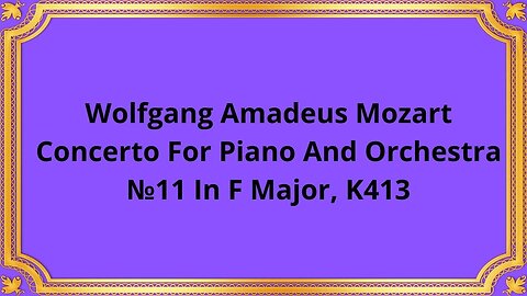 Wolfgang Amadeus Mozart Concerto For Piano And Orchestra №11 In F Major, K413