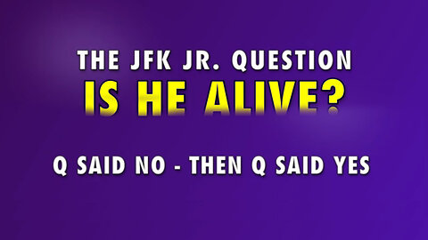 The JFK Jr. Question "Is He Alive?" - Q Said