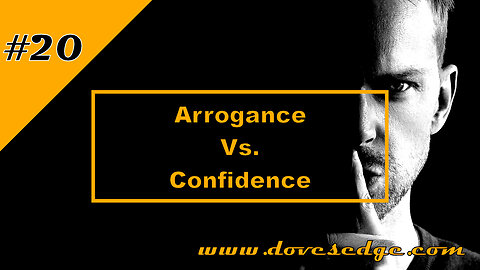 Dove's Edge Episode 20: Arrogance Vs. Confidence