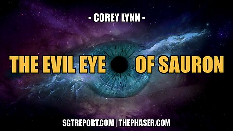 THE EVIL EYE OF SAURON IS READY -- COREY LYNN