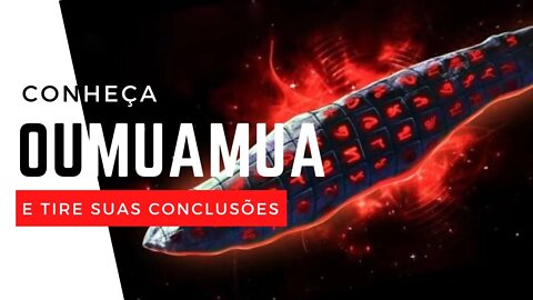 OUMUAMUA - ASTEROIDE, COMETA OU UMA NAVE ALIEN?