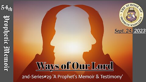 "Ways of Our Lord" 54th Prophetic Memoir 2nd-Series#29
