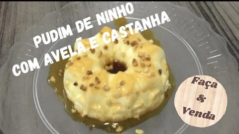 Pudim de Leite Ninho com Avelã e Castanhas sem forno - FAÇA E VENDA #FiqueEmCasa e Cozinhe #Comigo