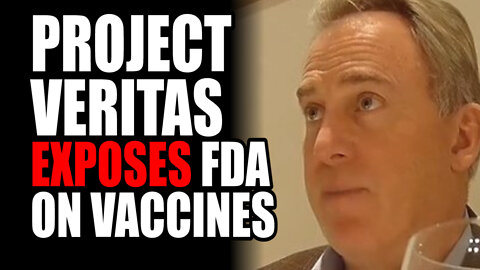 Project Veritas EXPOSES FDA on Vaccines