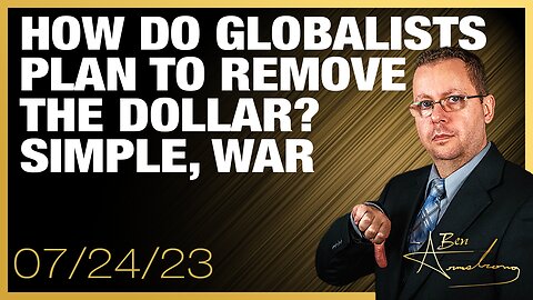 How do Globalists Plan to Remove the Dollar? Simple, War