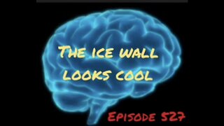 THE ICE WALL LOOKS COOL - WAR FOR YOUR MIND, Episode 527 with HonestWalterWhite