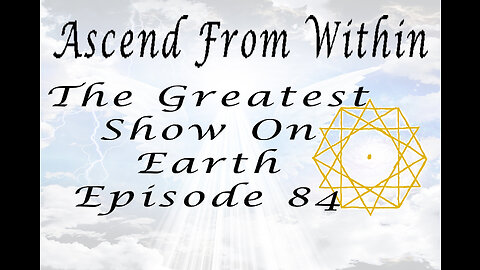 Ascend From Within Greatest Show On Earth EP 84