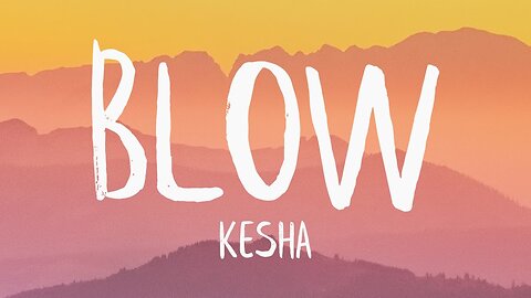 Kesha - Blow (Lyrics)