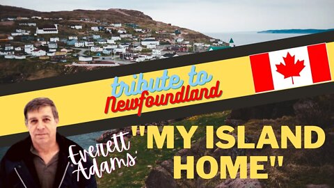 Tribute to Newfoundland: "My Island Home"