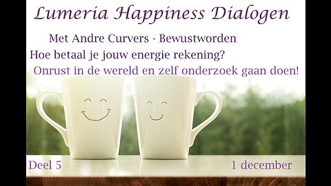 Happiness Dialogen deel 5 - André Curvers Wereld update en bewustwording.