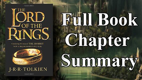 Lord Of The Rings - Every Chapter Summary