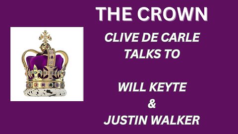 THE CROWN - Clive de Carle talks to Will Keyte and Justin Walker