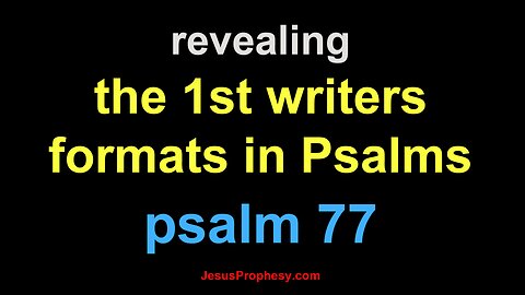psalm 77 revealing the 1st writers hidden format-oringinal