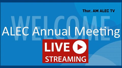 ALEC TV ALEC Annual Meeting Livestream Thursday Morning