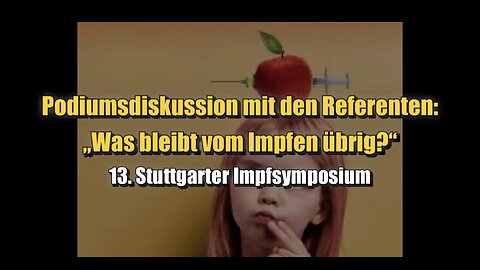 🟥 Podiumsdiskussion mit den Referenten: Was bleibt vom Impfen übrig? (Impfsymposium 2023)