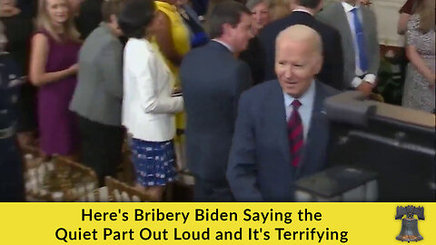Here's Bribery Biden Saying the Quiet Part Out Loud and It's Terrifying