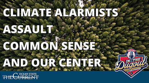 CLIMATE ALARMISTS ASSAULT Common Sense & our CENTER #INTHEDUGOUT - May 22, 2023