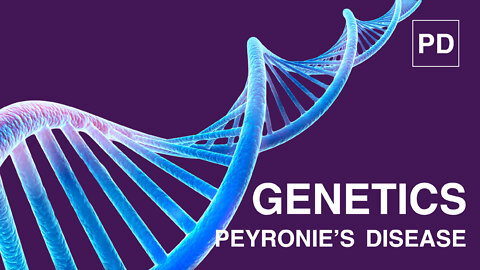 Genetics and Peyronie's Disease | Genetics Disease Treatment | Genetics Disease | Mansmatters