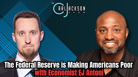 The Federal Reserve is Making Americans Poor with Economist EJ Antoni