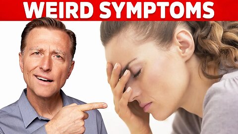 Weird Symptoms Explained by Dr. Berg