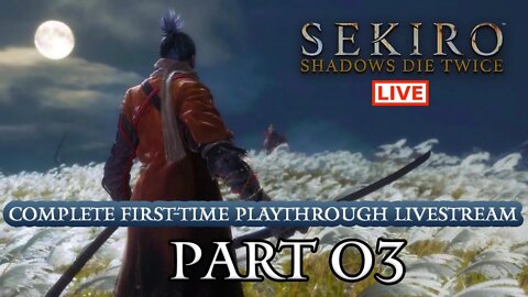 🔴 Sekiro Live Stream: Complete Playthrough of Sekiro - Part 03 (First-Time Playthrough)