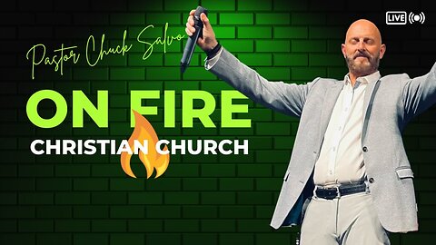 Chuck Salvo | 9.24.23 | Sunday PM | On Fire Christian Church