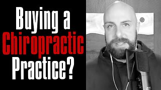 Buying A Chiropractic Practice? Here Are Some Things Chiropractors Should Know