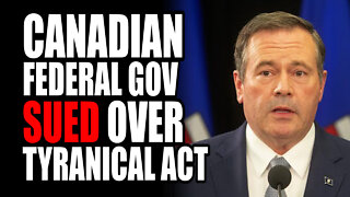 Canadian Fed Government SUED over Tyrannical Act