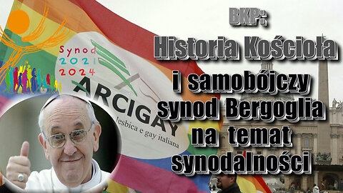 BKP: Historia Kościoła i samobójczy synod Bergoglia na temat synodalności
