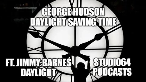 George Hudson | Daylight Saving Time | #studio64podcasts | #socialtechpioneers